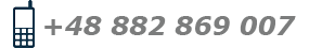 Phone - +48 882 869 007